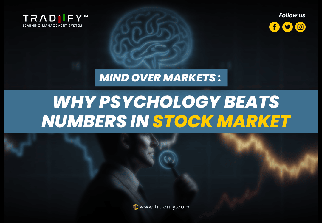 MIND OVER MARKETS: WHY PSYCHOLOGY BEATS NUMBERS IN STOCK MARKET